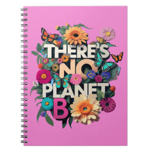 There Is No Planet B Floral Notebook