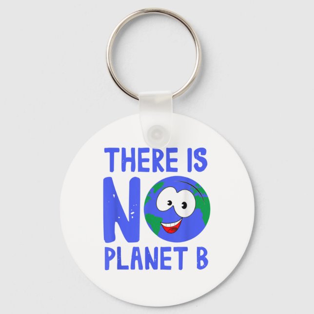 There Is No Planet B I Environment Nature Key Ring (Front)