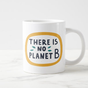 There Is No Planet B Large Coffee Mug