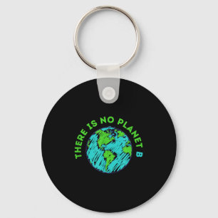 There Is No Planet B Mother Earth Day Men Women Gi Key Ring