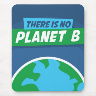 There Is No Planet B Mouse Mat