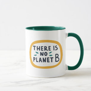 There Is No Planet B Mug