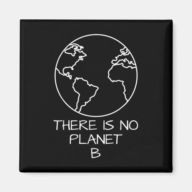 There Is No Planet B Natural Conservation Plastic Magnet (Front)