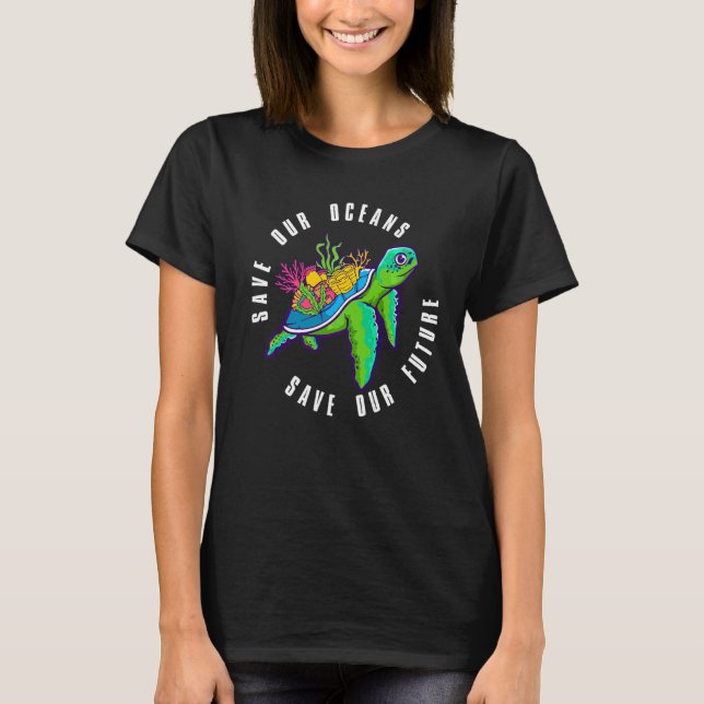There Is No Planet B Nature Turtle Help Save Our P T-Shirt (Front)
