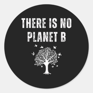 There Is No Planet B Plan B Earth Day Xmas Classic Round Sticker