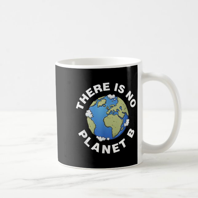 There Is No Planet B Plan B Earth Day Xmas Tee Shi Coffee Mug (Right)
