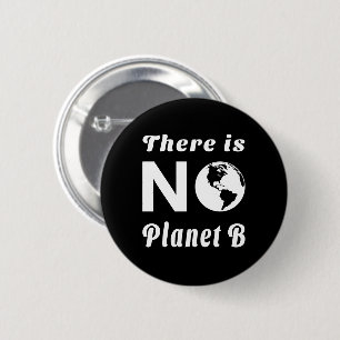 There Is No Planet B Protect The World Earth Day 6 Cm Round Badge