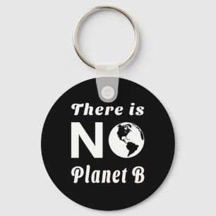There Is No Planet B Protect The World Earth Day Key Ring