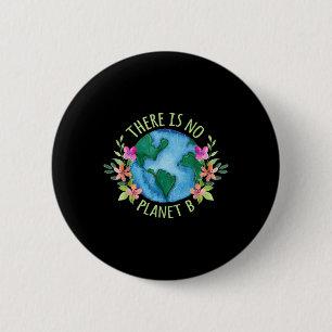 There Is No Planet B Save Mother Earth Love 6 Cm Round Badge