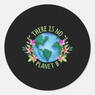 There Is No Planet B Save Mother Earth Love Classic Round Sticker