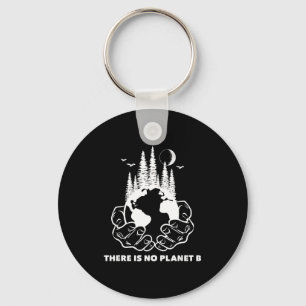 There Is No Planet B Save The Environment Nature E Key Ring