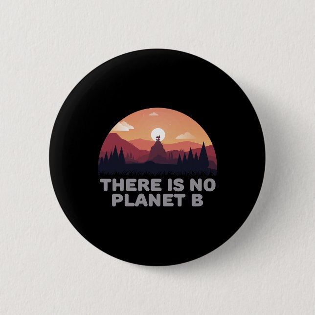 There Is No Planet B Save The Environment Save Ear 6 Cm Round Badge (Front)