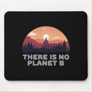 There Is No Planet B Save The Environment Save Ear Mouse Mat