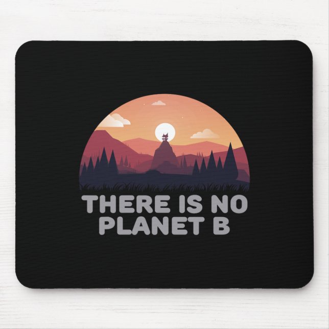 There Is No Planet B Save The Environment Save Ear Mouse Mat (Front)