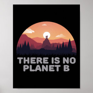 There Is No Planet B Save The Environment Save Ear Poster