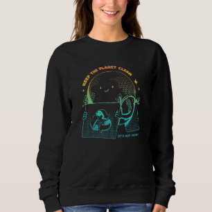 There Is No Planet B Save The Planet 4 Sweatshirt