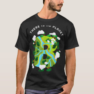There Is No Planet B – Save The Planet, Save The W T-Shirt