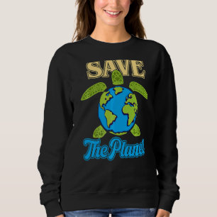 There Is No Planet B Sea Turtles Help Save Our Pla Sweatshirt