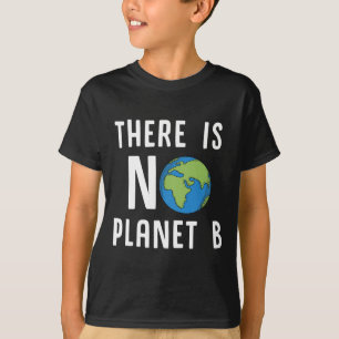 There Is No Planet B Shirt Earth Day Ecology Gifts