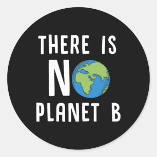 There Is No Planet B Shirt Earth Day Ecology Gifts Classic Round Sticker