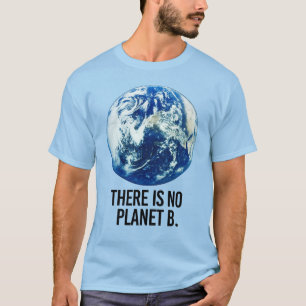 THERE IS NO PLANET B T-Shirt
