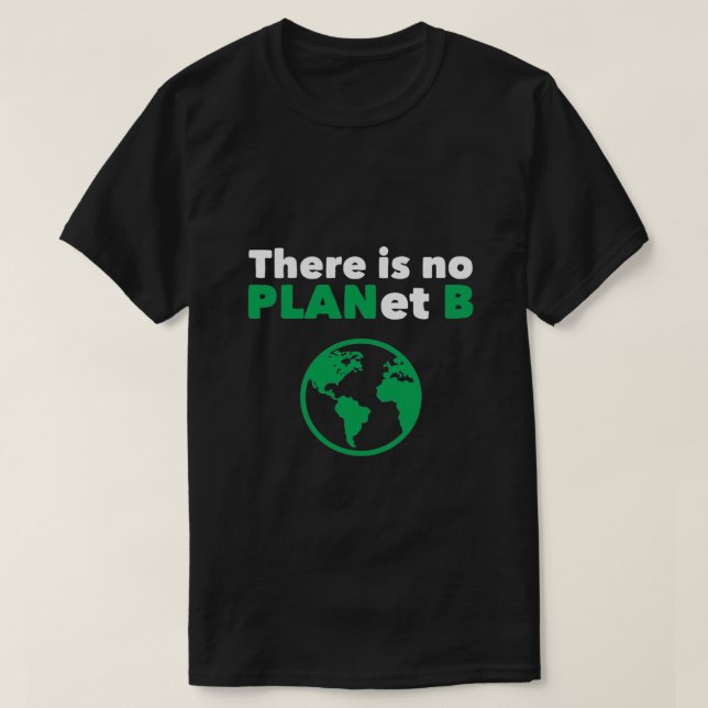 There is no planet B T-Shirt (Design Front)