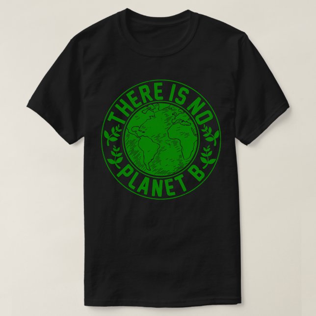 There Is No Planet B T-Shirt (Design Front)