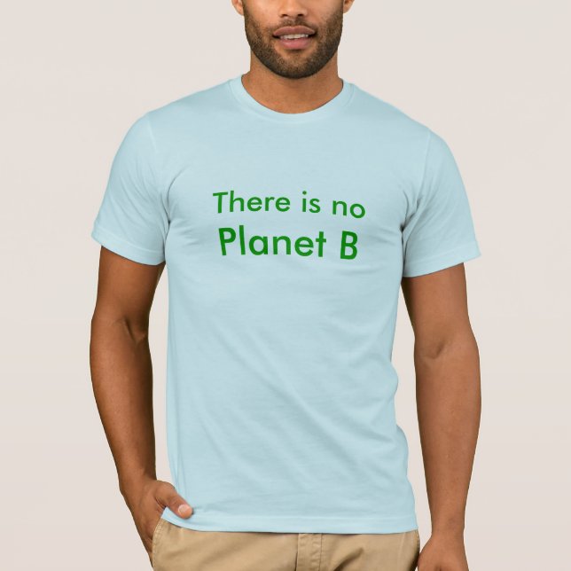 There is no, Planet B T-Shirt (Front)