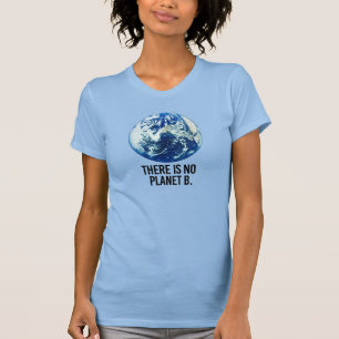 There is no Planet B T-Shirt