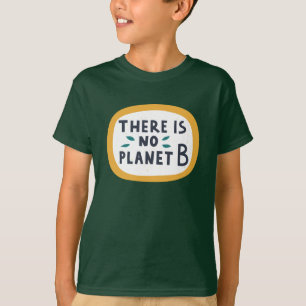There Is No Planet B T-Shirt