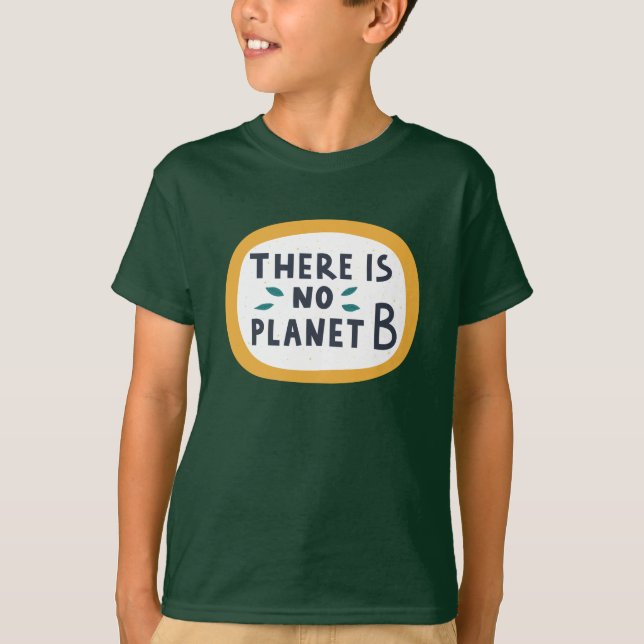 There Is No Planet B T-Shirt (Front)