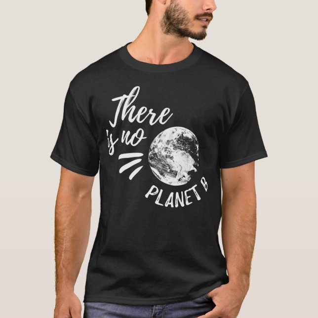 There Is No Planet B T-Shirt (Front)