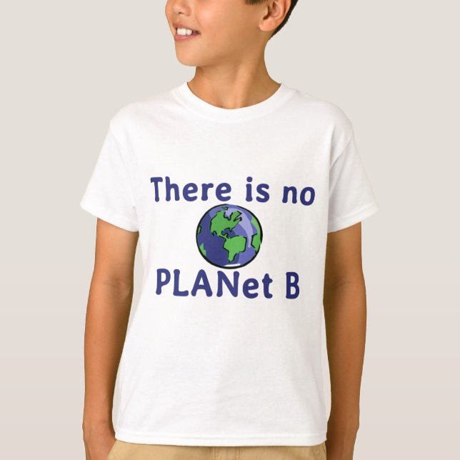 There Is No Planet B T-Shirt (Front)