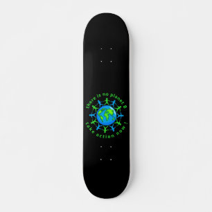 THERE IS NO PLANET B, TAKE ACTION NOW ! SKATEBOARD