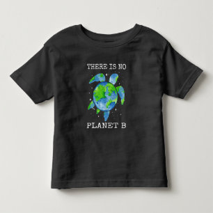 There Is No Planet B Turtle Design Earth Day Gifts Toddler T-Shirt