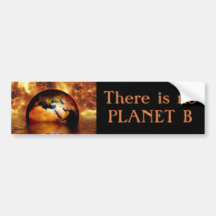 "There is no Planet B " with Burning Earth. Bumper Sticker