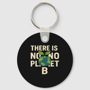 There Is No Planets B Earths-day Eco-nice Environm Key Ring