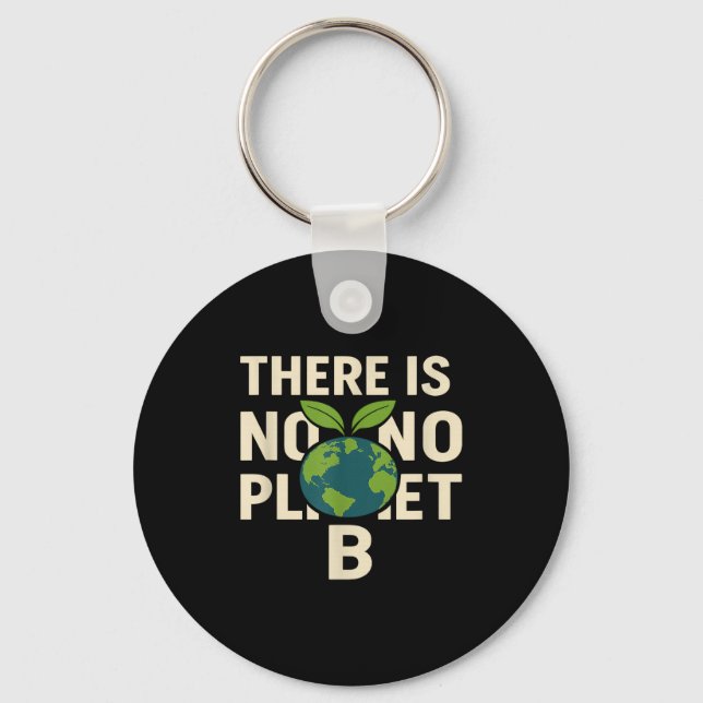 There Is No Planets B Earths-day Eco-nice Environm Key Ring (Front)