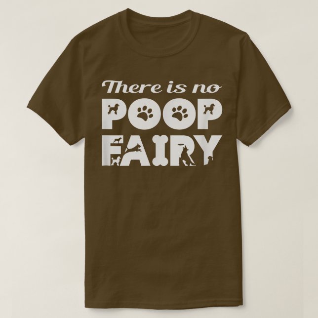 There is No Poop Fairy Funny  T-Shirt (Design Front)