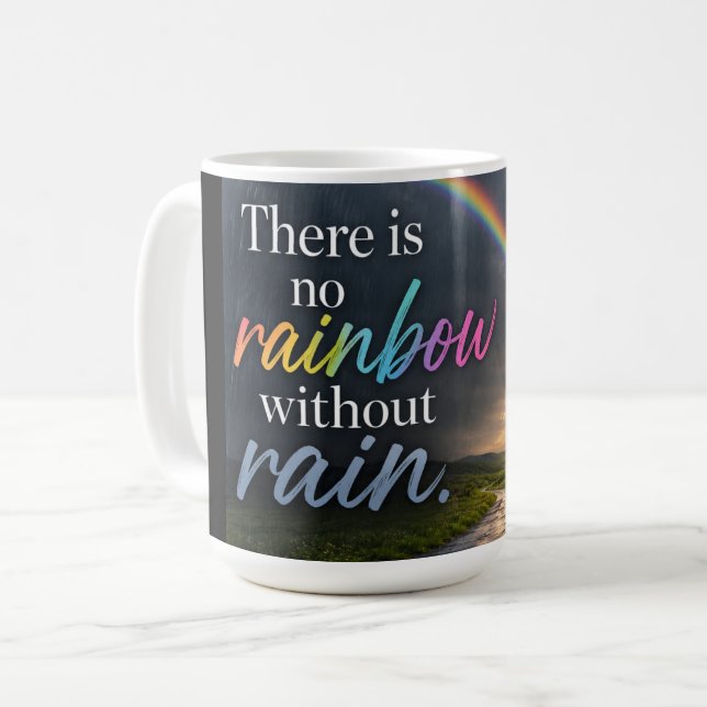 There Is No Rainbow Without Rain Coffee Mug (Front Left)