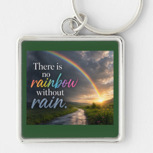 There Is No Rainbow Without Rain Key Ring