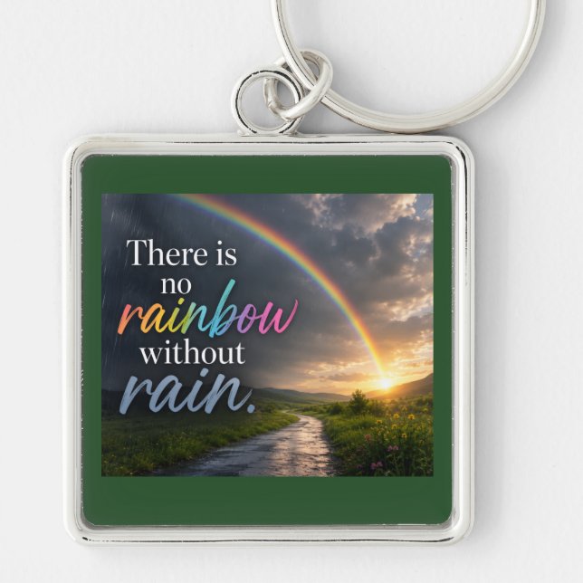 There Is No Rainbow Without Rain Key Ring (Front)
