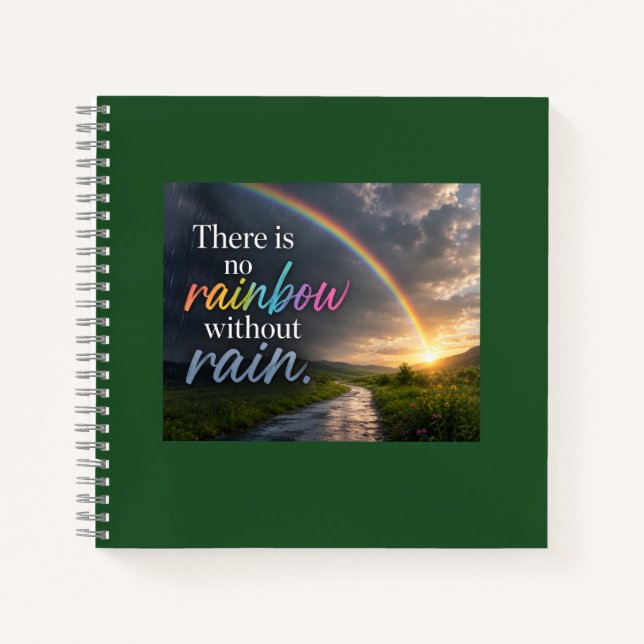 There Is No Rainbow Without Rain Notebook (Front)