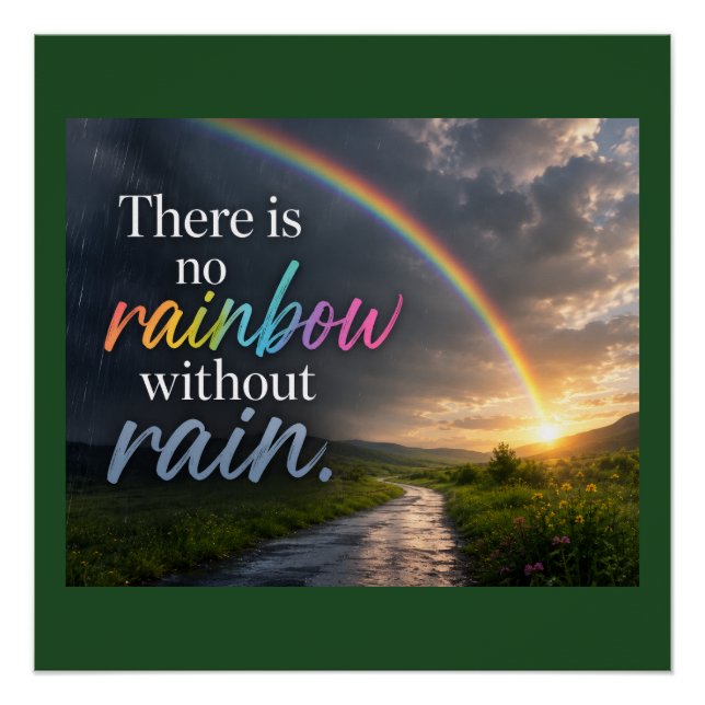 There Is No Rainbow Without Rain Poster (Front)