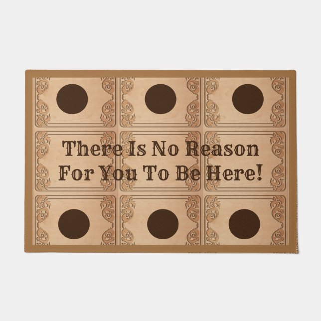 There Is No Reason For You To Be Here - Doormat (Front)