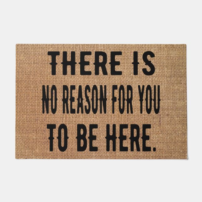 There Is No Reason For You To Be Here personalised Doormat (Front)