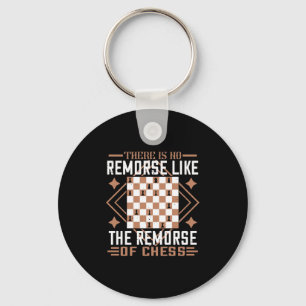 There Is No Remorse Like The Remorse Of Chess Key Ring
