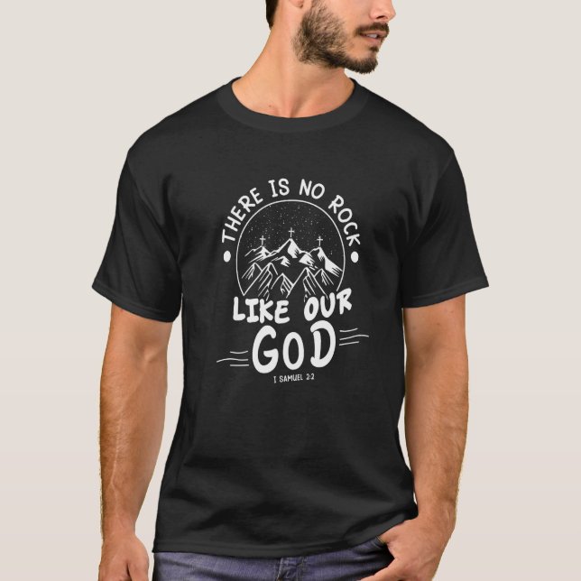 There Is No Rock Like Our God Christian Religious T-Shirt (Front)