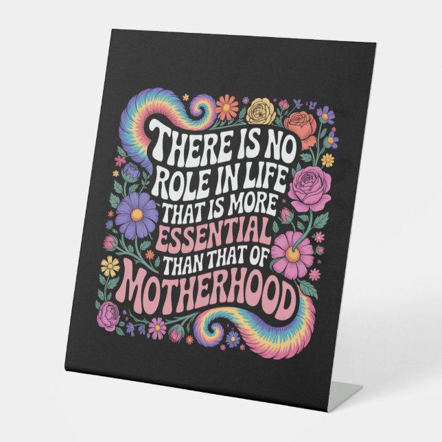 There Is No Role In Life That Is More Essential Pedestal Sign (Front)