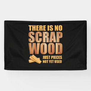 There Is No Scrap Wood Woodworking Carpenter Banner